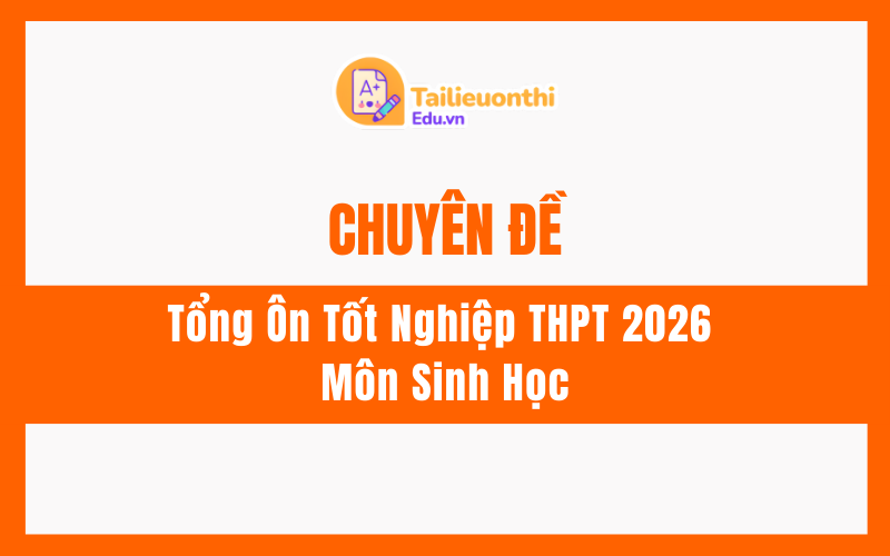Chuyên Đề Tổng Ôn Tốt Nghiệp THPT 2026 Môn Sinh Học